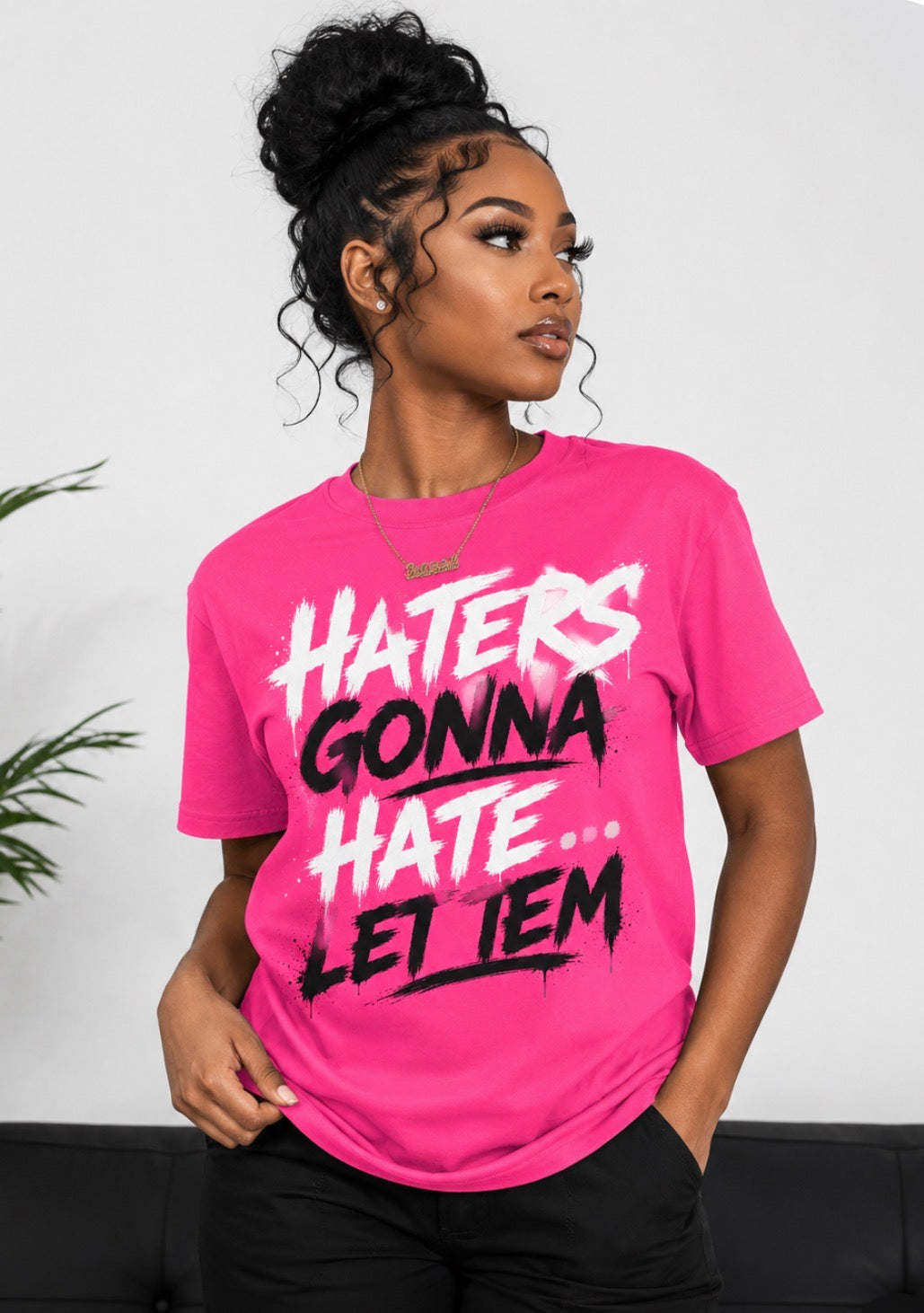 Haters Gonna Hate…Let Them-hot pink shirt la